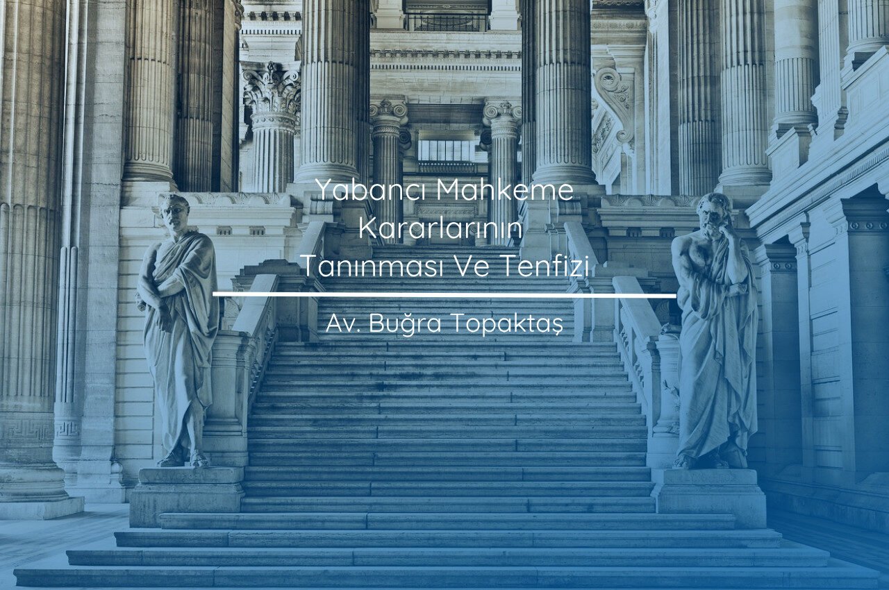 Yabancı Mahkeme Kararlarının Tanınması Ve Tenfizi