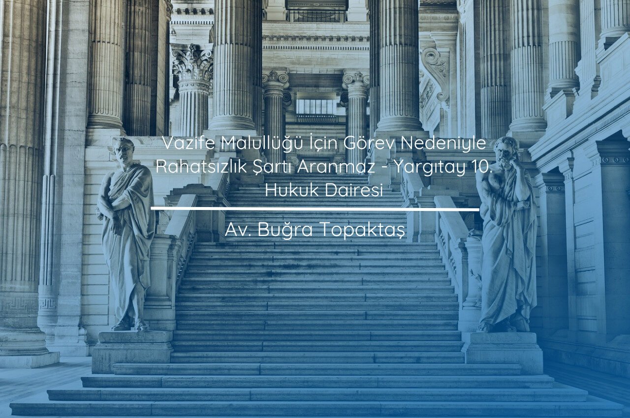 Vazife Malullüğü İçin Görev Nedeniyle Rahatsızlık Şartı Aranmaz - Yargıtay 10. Hukuk Dairesi
