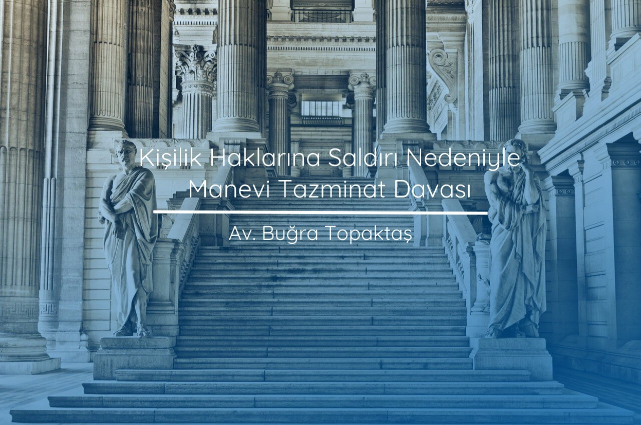 Kişilik Haklarına Saldırı Nedeniyle Manevi Tazminat Davası