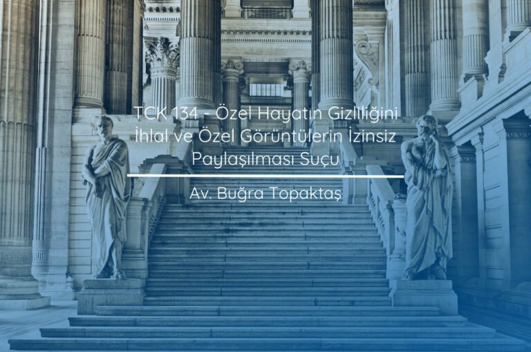 TCK 134 özel hayatın gizliliği suçu görseli – Avukat Buğra Topaktaş makale kapak görseli