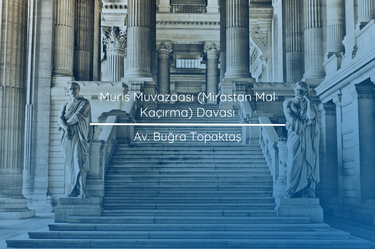 Muris Muvazaası (Mirastan Mal Kaçırma) Davası